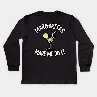 Margaritas made me do it Kids Long Sleeve T-Shirt